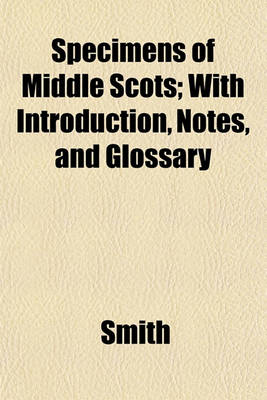 Book cover for Specimens of Middle Scots; With Introduction, Notes, and Glossary