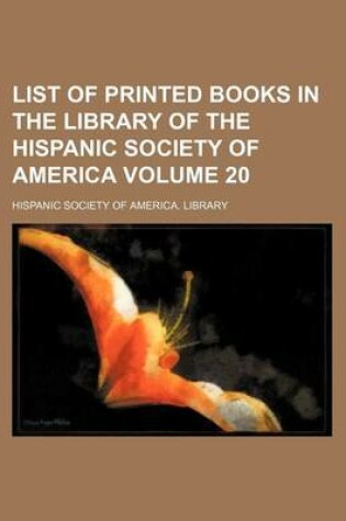 Cover of List of Printed Books in the Library of the Hispanic Society of America Volume 20