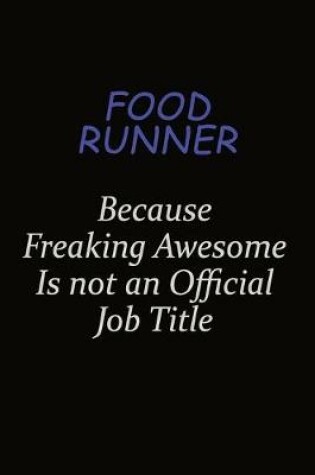 Cover of Food Runner Because Freaking Awesome Is Not An Official Job Title