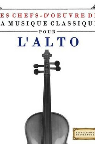 Cover of Les Chefs-d'Oeuvre de la Musique Classique Pour l'Alto