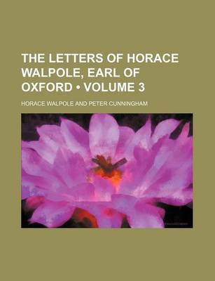 Book cover for The Letters of Horace Walpole, Earl of Oxford (Volume 3)