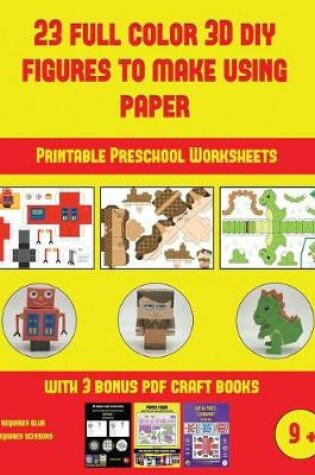 Cover of Printable Preschool Worksheets (23 Full Color 3D Figures to Make Using Paper)