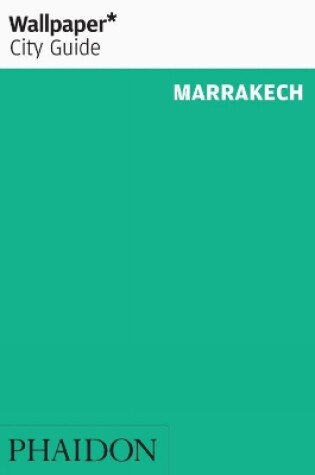 Cover of Wallpaper* City Guide Marrakech 2011
