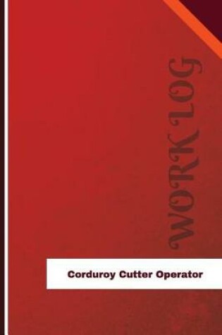 Cover of Corduroy Cutter Operator Work Log