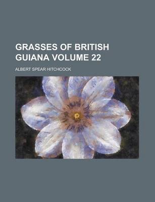 Book cover for Grasses of British Guiana Volume 22