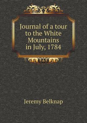 Book cover for Journal of a tour to the White Mountains in July, 1784