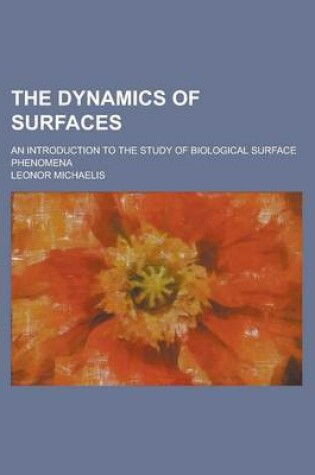 Cover of The Dynamics of Surfaces; An Introduction to the Study of Biological Surface Phenomena