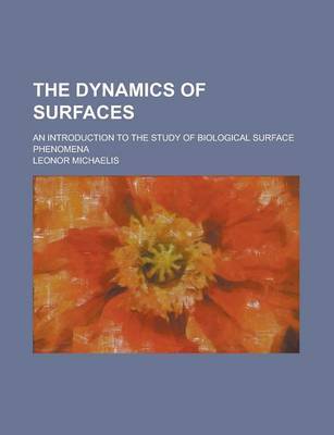 Book cover for The Dynamics of Surfaces; An Introduction to the Study of Biological Surface Phenomena