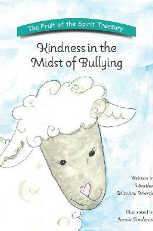 Cover of Kindness in the Midst of Bullying