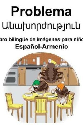 Cover of Español-Armenio Problema/&#1329;&#1398;&#1377;&#1389;&#1400;&#1408;&#1386;&#1400;&#1410;&#1385;&#1397;&#1400;&#1410;&#1398; Libro bilingüe de imágenes para niños