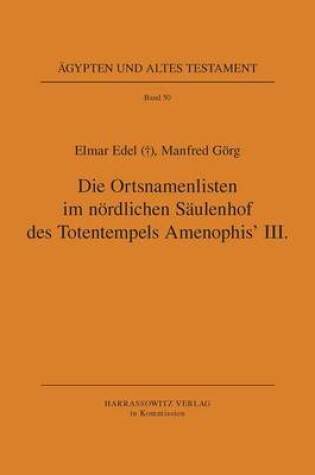 Cover of Die Ortsnamenlisten Im Nordlichen Saulenhof Des Totentempels Amenophis' III.