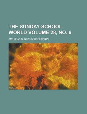 Book cover for The Sunday-School World Volume 28, No. 6