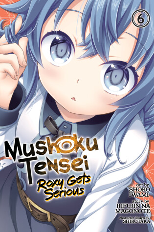 Cover of Mushoku Tensei: Roxy Gets Serious Vol. 6
