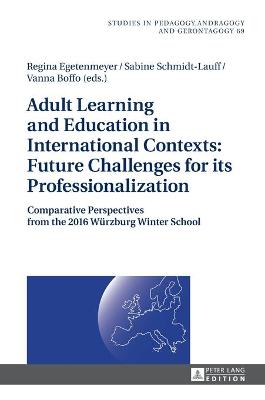 Cover of Adult Learning and Education in International Contexts: Future Challenges for its Professionalization
