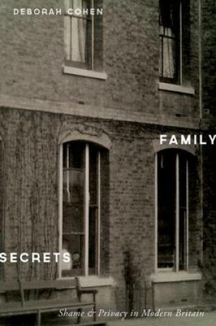 Cover of Family Secrets: Shame and Privacy in Modern Britain