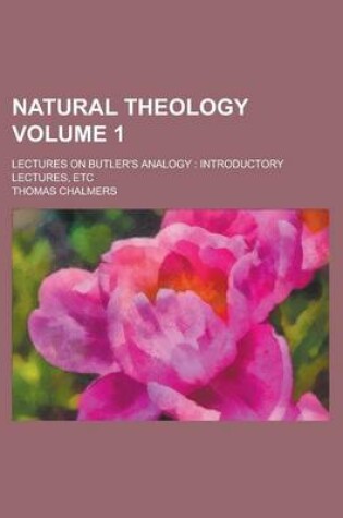 Cover of Natural Theology; Lectures on Butler's Analogy