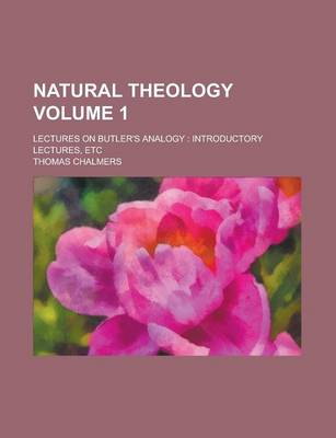 Book cover for Natural Theology; Lectures on Butler's Analogy