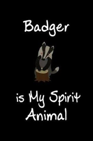 Cover of Badger is My Spirit Animal