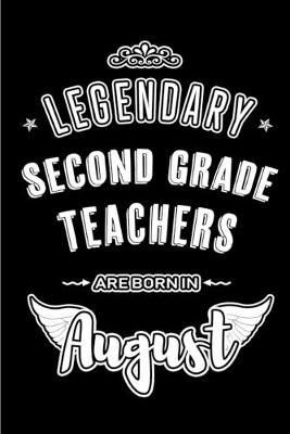 Book cover for Legendary Second Grade Teachers are born in August