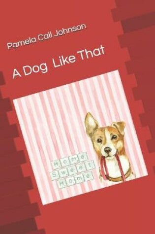 Cover of A Dog Like That