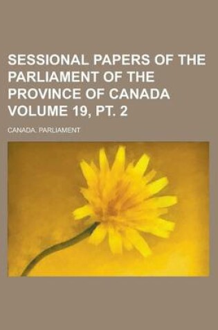 Cover of Sessional Papers of the Parliament of the Province of Canada Volume 19, PT. 2