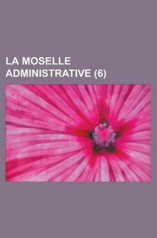 Cover of La Moselle Administrative (6 )