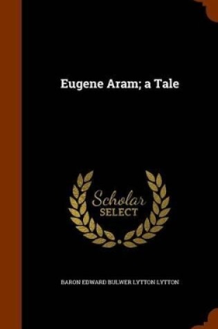 Cover of Eugene Aram; A Tale