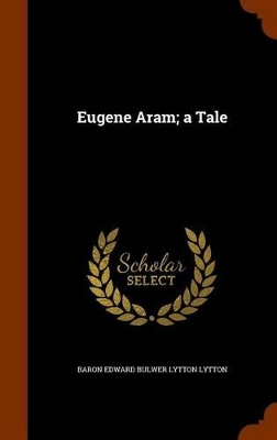 Book cover for Eugene Aram; A Tale