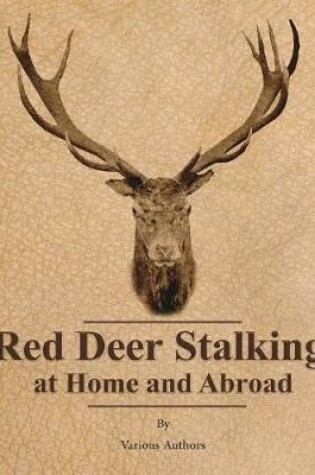Cover of Red Deer Stalking at Home and Abroad