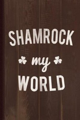 Cover of Shamrock My World Journal Notebook