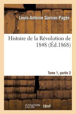 Book cover for Histoire de la Revolution de 1848 Tome1, Partie 2