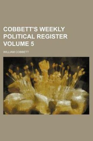 Cover of Cobbett's Weekly Political Register Volume 5