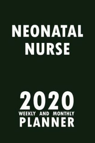 Cover of Neonatal Nurse 2020 Weekly and Monthly Planner