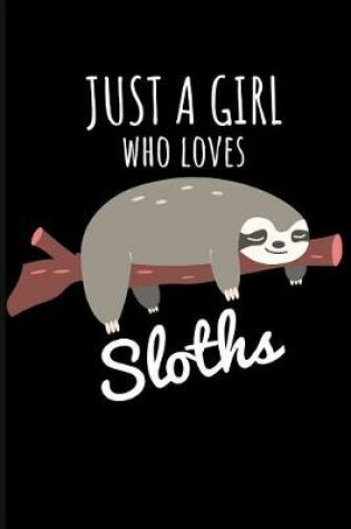 Cover of Just a Girl Who Love Sloths