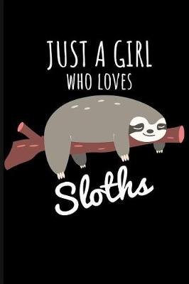 Book cover for Just a Girl Who Love Sloths