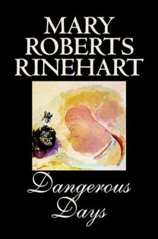 Cover of Dangerous Days by Mary Roberts Rinehart, Fiction, Historical