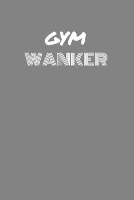 Book cover for Gym Wanker