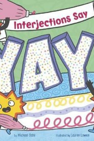 Cover of Word Adventures Parts of Speech Interjections Say "Yay"