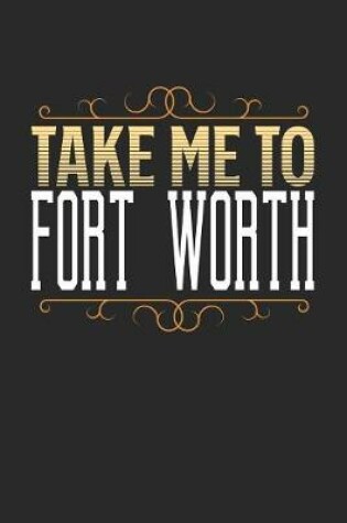 Cover of Take Me To Fort Worth