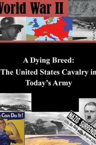 Cover of A Dying Breed - The United States Cavalry in Today's Army
