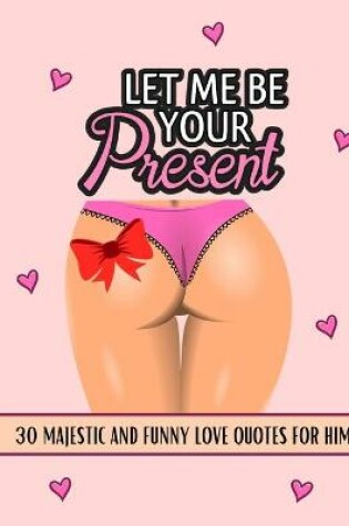 Cover of Let Me Be Your Present