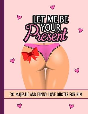 Book cover for Let Me Be Your Present