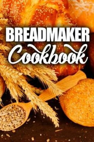 Cover of Breadmaker Cookbook