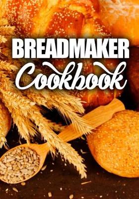 Book cover for Breadmaker Cookbook