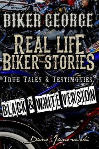 Cover of Biker George Real Life Biker Stories (BLACK & WHITE VERSION)