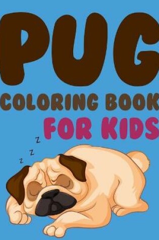 Cover of Pug Coloring Book For Kids