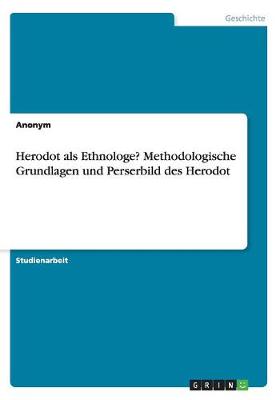 Book cover for Herodot als Ethnologe? Methodologische Grundlagen und Perserbild des Herodot