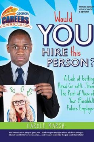 Cover of Would You Hire This Person? a Look at Getting Hired (Not Not!)...from the Point of View of Your (Possible!) Future Employer