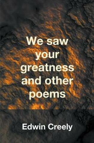 Cover of We Saw Your Greatness and Other Poems