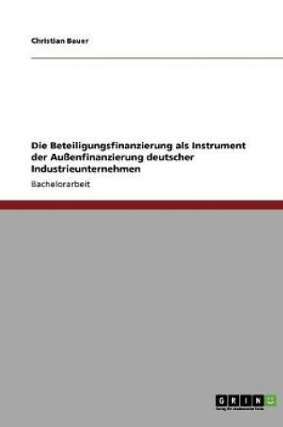 Cover of Die Beteiligungsfinanzierung als Instrument der Aussenfinanzierung deutscher Industrieunternehmen